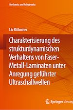 Download this eBook Charakterisierung des strukturdynamischen Verhaltens von Faser-Metall-Laminaten unter Anregung geführter Ultraschallwellen