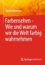 Télécharger le livre :  Farbensehen - Wie und warum wir die Welt farbig wahrnehmen