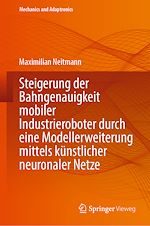 Download this eBook Steigerung der Bahngenauigkeit mobiler Industrieroboter durch eine Modellerweiterung mittels künstlicher neuronaler Netze