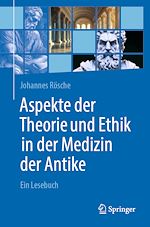 Télécharger le livre :  Aspekte der Theorie und Ethik in der Medizin der Antike