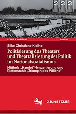 Download this eBook Politisierung des Theaters und Theatralisierung der Politik im Nationalsozialismus