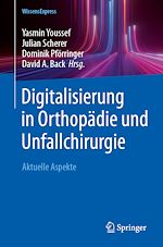Télécharger le livre :  Digitalisierung in Orthopädie und Unfallchirurgie