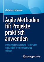 Télécharger le livre :  Agile Methoden für Projekte praktisch anwenden