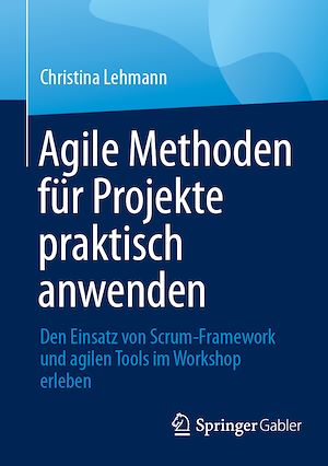 Téléchargez le livre :  Agile Methoden für Projekte praktisch anwenden