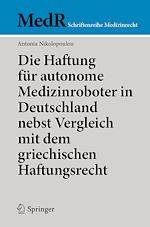 Télécharger le livre :  Die Haftung für autonome Medizinroboter in Deutschland nebst Vergleich mit dem griechischen Haftungsrecht