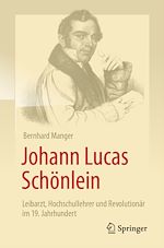 Télécharger le livre :  Johann Lucas Schönlein - Leibarzt, Hochschullehrer und Revolutionär im 19. Jahrhundert