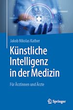 Télécharger le livre :  Künstliche Intelligenz in der Medizin