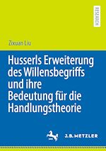 Télécharger le livre :  Husserls Erweiterung des Willensbegriffs und ihre Bedeutung für die Handlungstheorie