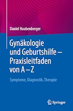 Télécharger le livre :  Gynäkologie und Geburtshilfe – Praxisleitfaden von A – Z