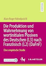 Télécharger le livre :  Die Produktion und Wahrnehmung von wortinitialen Plosiven des Deutschen (L3) nach Französisch (L2) (DaFnF)
