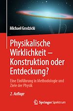 Télécharger le livre :  Physikalische Wirklichkeit – Konstruktion oder Entdeckung?