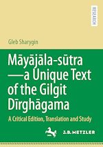 Télécharger le livre :  Mayajala – sutra–a Unique Text of the Gilgit Dirghagama
