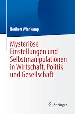 Télécharger le livre :  Mysteriöse Einstellungen und Selbstmanipulationen in Wirtschaft, Politik und Gesellschaft