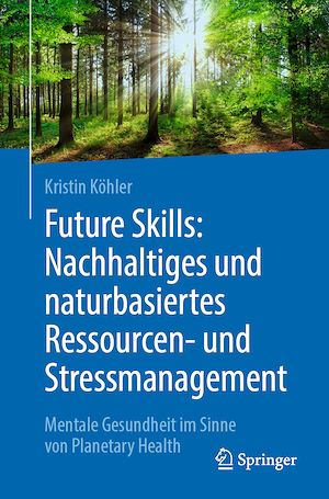 Téléchargez le livre :  Future Skills: Nachhaltiges und naturbasiertes Ressourcen- und Stressmanagement