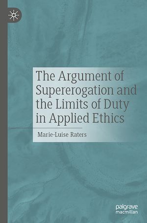 Téléchargez le livre :  The Argument of Supererogation and the Limits of Duty in Applied Ethics