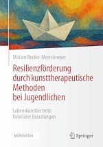 Télécharger le livre :  Resilienzförderung durch kunsttherapeutische Methoden bei Jugendlichen