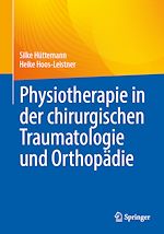 Télécharger le livre :  Physiotherapie in der chirurgischen Traumatologie und Orthopädie