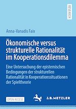 Télécharger le livre :  Ökonomische versus strukturelle Rationalität im Kooperationsdilemma