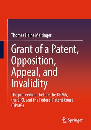 Téléchargez le livre :  Grant of a Patent, Opposition, Appeal, and Invalidity
