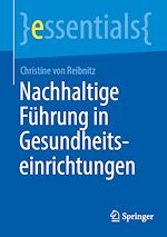Télécharger le livre :  Nachhaltige Führung in Gesundheitseinrichtungen