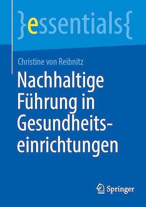 Téléchargez le livre :  Nachhaltige Führung in Gesundheitseinrichtungen
