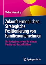 Télécharger le livre :  Zukunft ermöglichen: Strategische Positionierung von Familienunternehmen