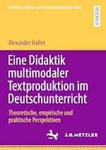 Télécharger le livre :  Eine Didaktik multimodaler Textproduktion im Deutschunterricht