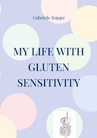 Téléchargez le livre :  My life with gluten sensitivity