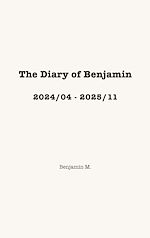Télécharger le livre :  The Diary of Benjamin, 2024/04 - 2025/11