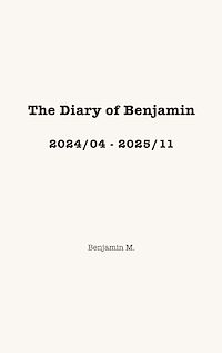 Téléchargez le livre :  The Diary of Benjamin, 2024/04 - 2025/11