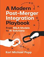 Télécharger le livre :  A Modern Post-Merger Integration Playbook