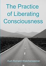 Télécharger le livre :  The Practice of Liberating Consciousness - Book 1