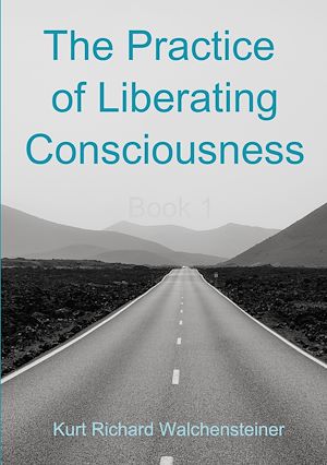 Téléchargez le livre :  The Practice of Liberating Consciousness - Book 1