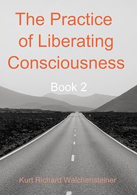 Téléchargez le livre :  The Practice of Liberating Consciousness - Book 2