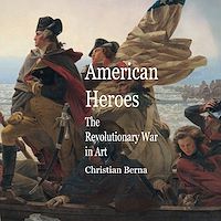 Téléchargez le livre :  American Heroes The Revolutionary War in Art