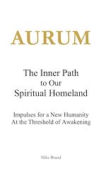 Télécharger le livre :  AURUM - The Inner Path to Our Spiritual Homeland
