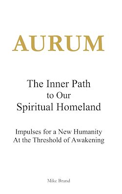 Télécharger le livre :  AURUM - The Inner Path to Our Spiritual Homeland