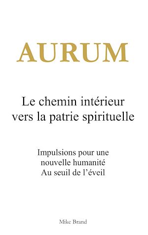 Téléchargez le livre :  Aurum - Le chemin intérieur vers la patrie spirituelle