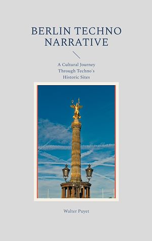 Téléchargez le livre :  Berlin Techno Narrative