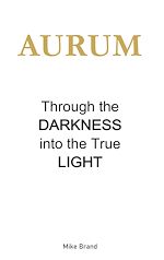Download this eBook AURUM - Through the Darkness into the True Light