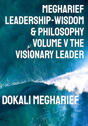 Download the eBook: Megharief Leadership-Wisdom & Philosophy Volume V THE VISIONARY LEADER