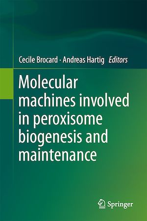 Téléchargez le livre :  Molecular Machines Involved in Peroxisome Biogenesis and Maintenance