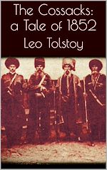 Télécharger le livre :  The Cossacks: A Tale of 1852
