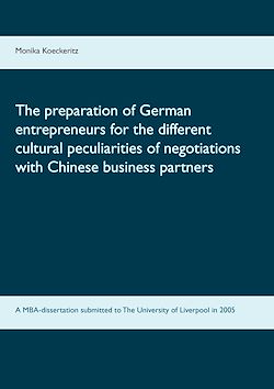 Télécharger le livre :  The preparation of German entrepreneurs for the different cultural peculiarities of negotiations with Chinese business partners