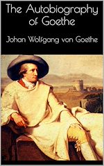 Download this eBook The Autobiography of Goethe
