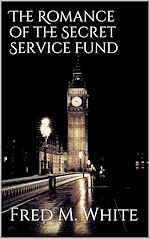 Télécharger le livre :  The Romance of the Secret Service Fund