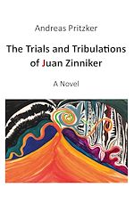 Download this eBook The Trials and Tribulations of Juan Zinniker