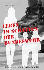 Télécharger le livre :  Leben im Schatten der Bundeswehr. Biografie einer Offiziersfamilie