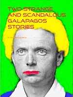 Download this eBook Two Strange And Scandalous Galapagos Stories
