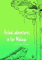 Télécharger le livre :  Aisha's adventures in far Malaya